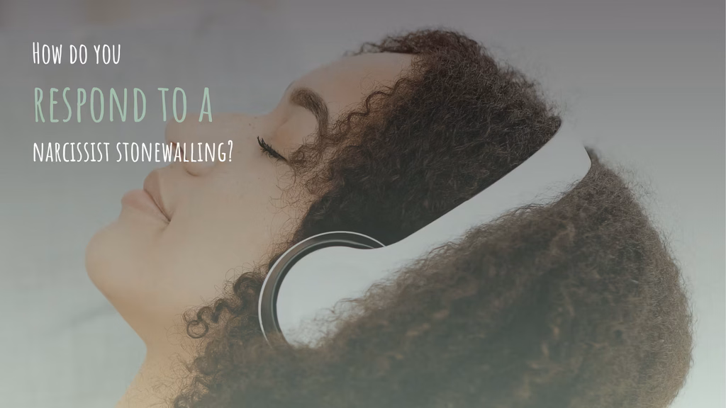 Overlay text reads: how do you respond to a narcissist stonewalling? With an image of a woman wearing headphones, lying down with softly closed eyes, and focusing on herself and her space.