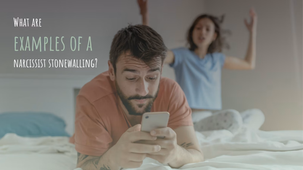 Overlayed text reads: what are examples of a narcissist stonewalling, over an image of a man lying on his front on a bed and texting on his phone, while ignoring his partner in the background who's trying to talk to him.